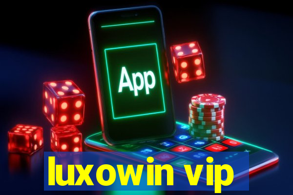 luxowin vip